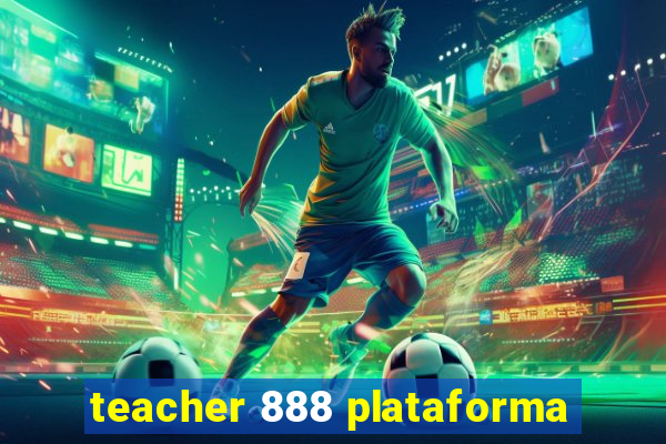 teacher 888 plataforma